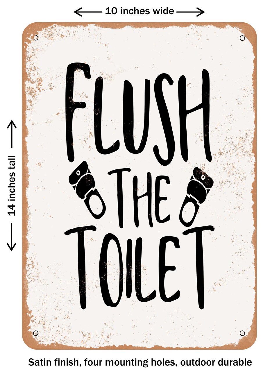 DECORATIVE METAL SIGN - Flush the toilet - Vintage Rusty Look
